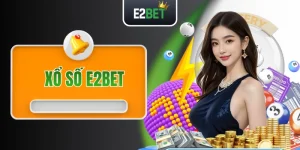Xổ Số E2BET - Dự Thưởng Siêu Tiện Lợi, Đổi Đời Mỗi Ngày